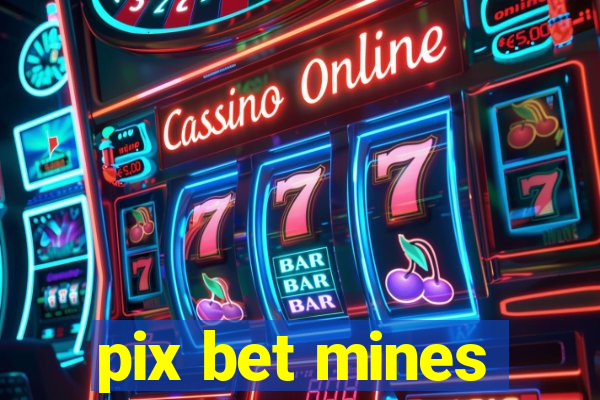 pix bet mines